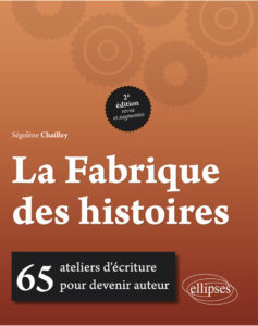 LIVRE-La Fabrique des histoires-de-Segolene-Chailley éditions ELLIPSES