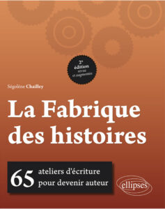 LIVRE La fabrique des histoires Ségolène Chailley editions Ellipses