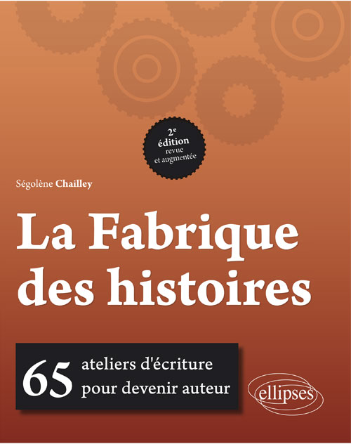LIVRE La fabrique des histoires Ségolène Chailley editions Ellipses 9782340017474