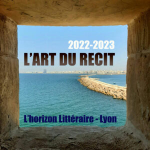 Atelier d'écriture L'art-du-Récit-2022-2023 à L'horizon Littéraire