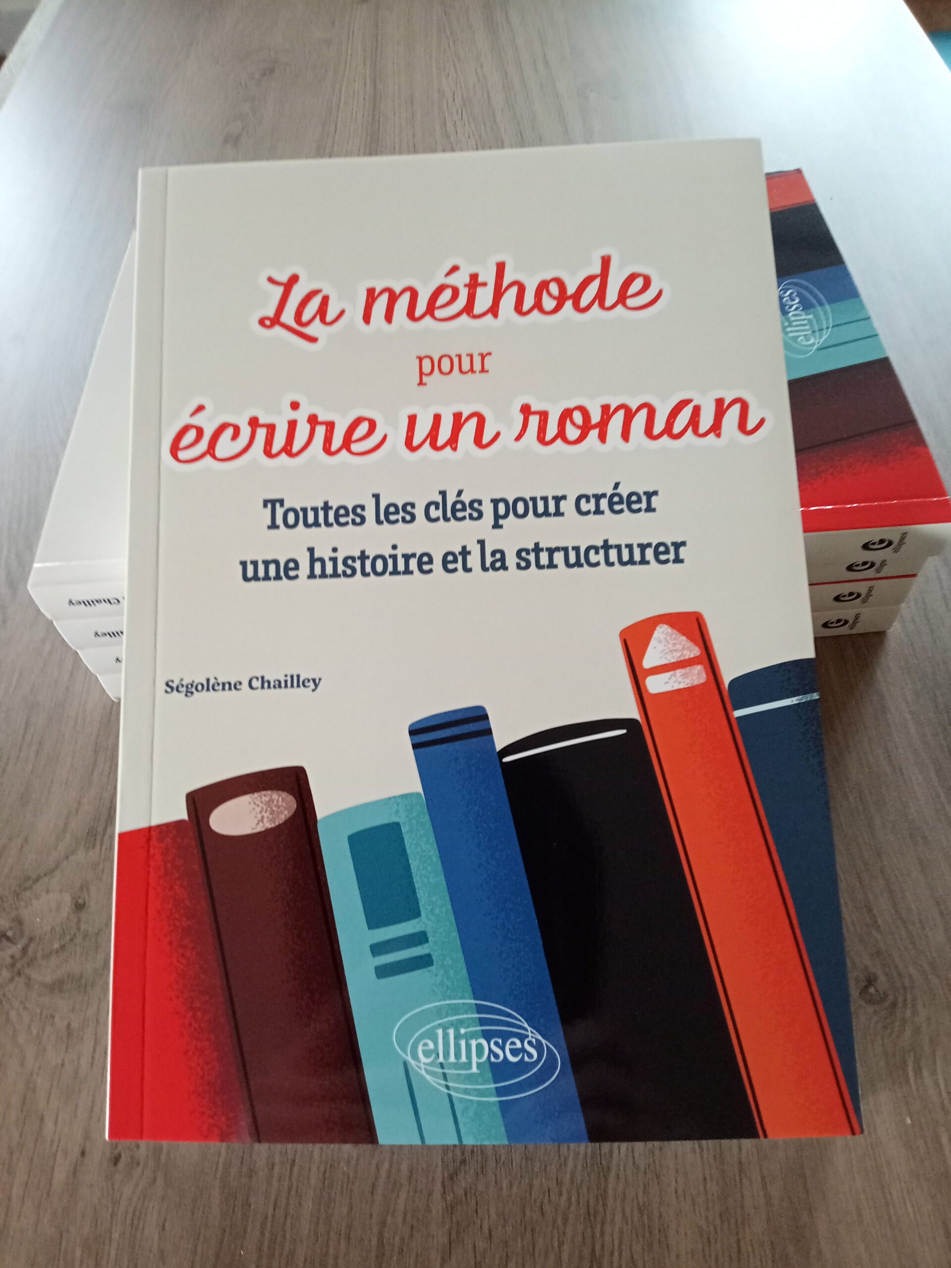 Parution Livre La méthode pour écrire un roman Ségolène Chailley éditions Ellipses 